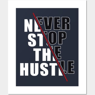 Never Stop The Hustle Posters and Art